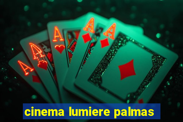 cinema lumiere palmas